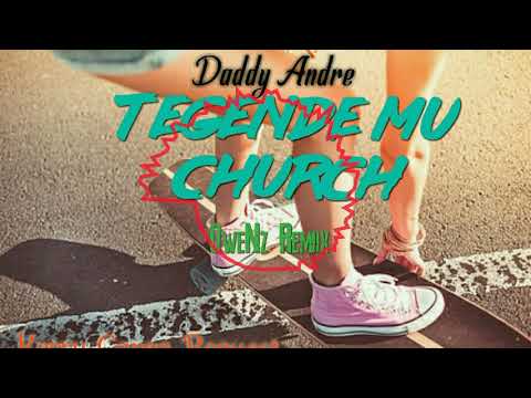 Tegende_ mu church_Daddy Andre ( OweNz Remix 2020 )