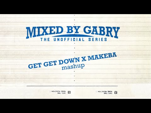 Get Get Down x Makeba (Gabry Ponte Mashup)