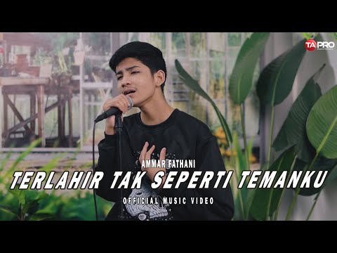 Ammar Fathani - Terlahir Tak Seperti Temanku ( Official Music Video )