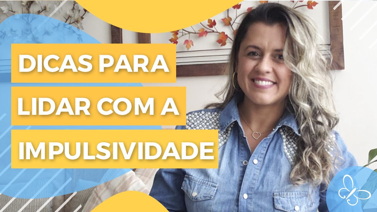 Dicas para lidar com a impulsividade • Psicologia • Casule Saúde e Bem-estar