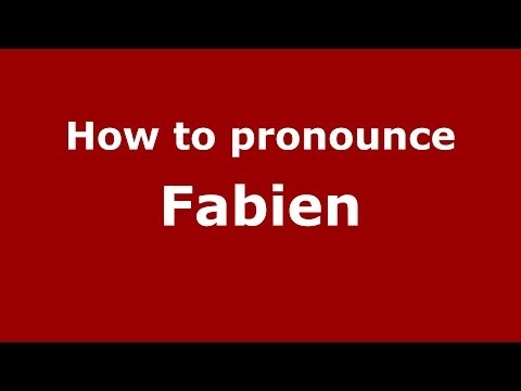 How to Pronounce Fabien - PronounceNames.com