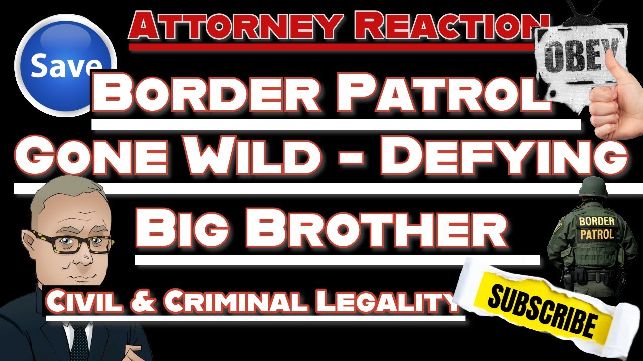 Attorney React: Border Patrol Checkpoints Gone Wild 🚨 - Defying Big Brother 👀🛑