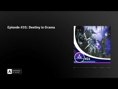 Episode #31: Destiny is Drama