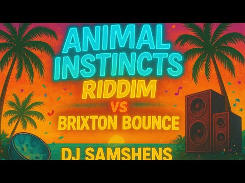 DJ SAMSHENS - ANIMAL INSTINCTS RIDDIM  vs BRIXTON BOUNCE RIDDIM MIX