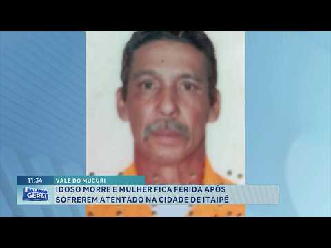 Vale do Mucuri: Idoso morre e mulher fica ferida em atentado em Itaipé.