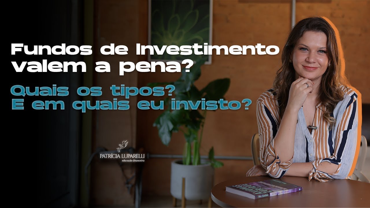 FUNDOS DE INVESTIMENTO: Valem a pena? Quais os tipos? Em quais eu invisto?