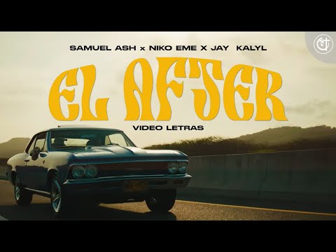 Samuel Ash x Niko Eme X Jay Kalyl - "EL AFTER" - (Letras)