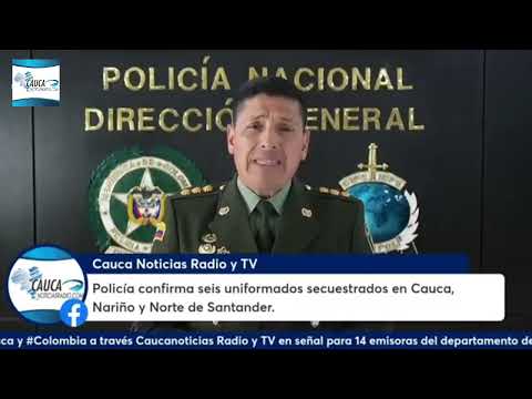 Policía confirma seis uniformados secuestrados en Cauca, Nariño y Norte de Santander.