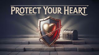 Protect Your Heart