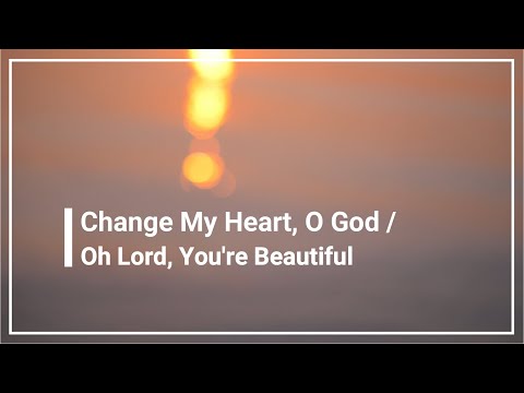 Change My Heart O God with Lyrics by Nia / Oh Lord You're Beautiful