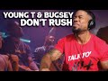 YOUNG T BUGSEY DON T RUSH FT HEADIE ONE REACTION