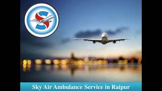 Select Air Ambulance from Ranchi with Advanced Medical Assistance