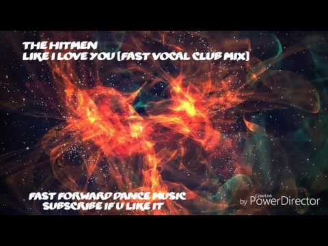 The Hitmen - Like I Love You (Fast Vocal Club Mix)