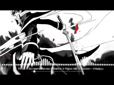 Artix! X ScreamsRaves X Batikz X Agoz Her X Zexion - Kiseijuu