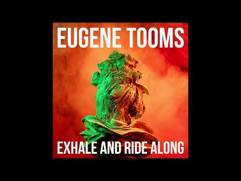 Eugene Tooms - Exhale and Ride Along (full Album 2022)