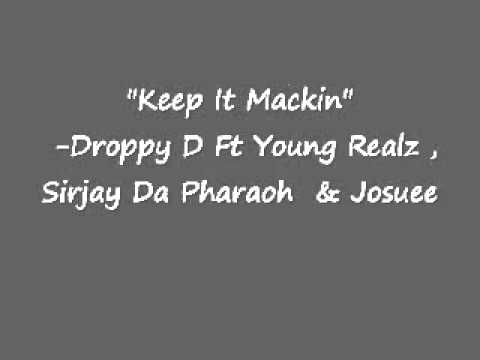 Keep It Mackin - Droopy D Ft Young Realz , Sirjay Da Pharaoh & Josuee