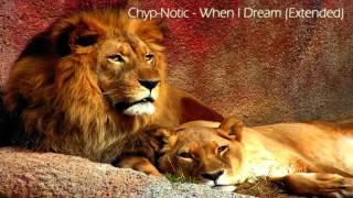 Chyp-Notic - When I Dream (Extended).mp4
