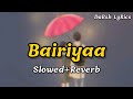 Bairiyaa (Slowed+Reverb) Darsh Lyrics