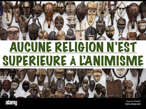 L'ANIMISME EST SUPÉRIEUR AUX RELIGIONS, SECTES, ORDRES MYSTIQUES, MOUVEMENTS SPIRITUELS