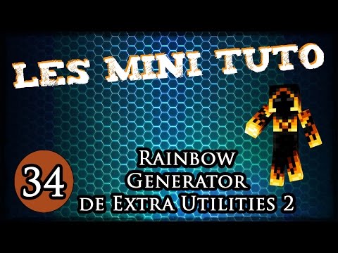Les Mini Tuto 34 : Rainbow Generator de Extra Utilities 2