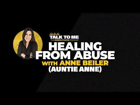 Healing from Abuse with Anne Beiler (Auntie Anne)