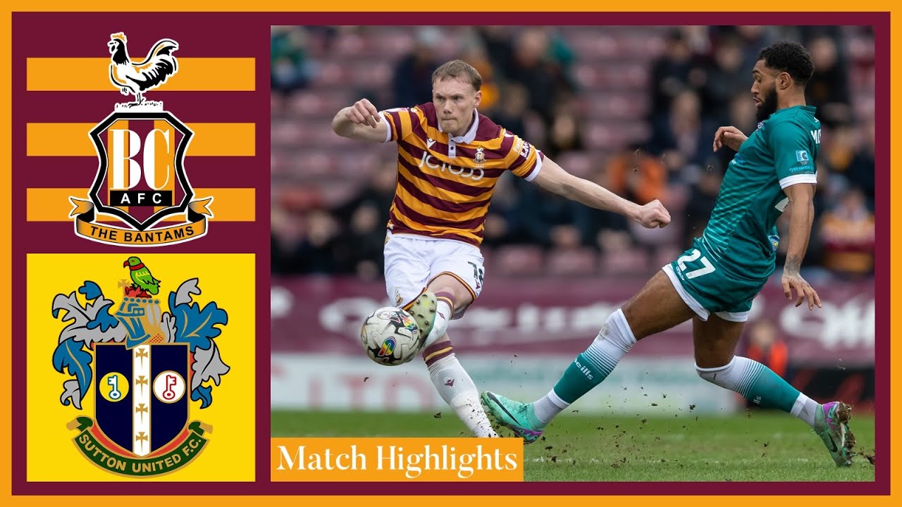 Bradford City vs Sutton United highlights