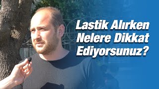 Kullanıcılara Sorduk/ Lastik Satın Alırken Nelere Dikkat Ediyorsunuz?