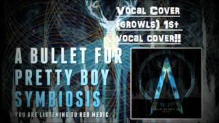 A Bullet For Pretty Boy - Red Medic(scream/growl) vocal cover!