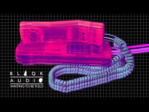 BLAQK AUDIO - Waiting To Be Told (Official Audio)