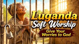Download lagu Luganda Soft Worship | Give Your Worries to God | Yesu Webare mp3