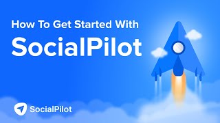 How To Get Started With SocialPilot