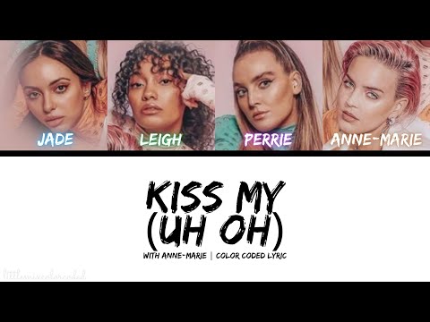 Little Mix - Kiss My (Uh Oh) [with Anne-Marie - Color Coded Lyric]