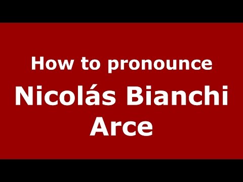 How to pronounce Nicolás Bianchi Arce (Spanish/Argentina) - PronounceNames.com