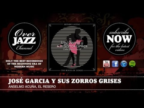 José Garcia y sus Zorros Grises - Anselmo Acuña, El Resero (1943)