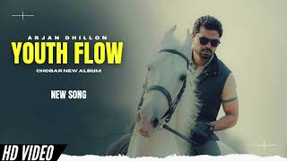 Youth Flow - Arjan Dhillon New Song | Chobar Arjan Dhillon New Album | New Punjabi Songs