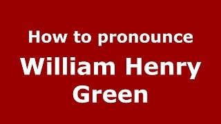 How to pronounce William Henry Green