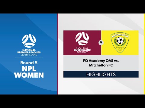 NPL Women Round 5 - FQ Academy QAS vs. Mitchelton FC Highlights