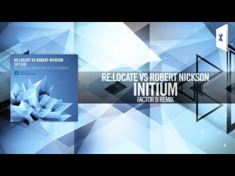 Re:Locate vs. Robert Nickson - Initium FULL (Factor B Remix) Amsterdam Trance