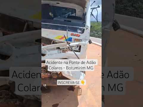 Acidente na Ponte de Adão Colares Botumirim MG. INSCREVA-SE