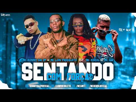 Mc Ronny Da Zp - Mc Lon Predileto Feat Mc Kerol e Mc Gw - Sentando Com Força - Brega Funk Remix 2020