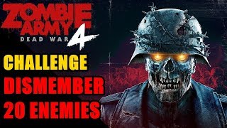 Dismember 20 enemies Rest In Pieces Challenge Zombie Army 4