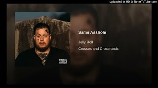 Same AssHole -  Jelly Roll - Crosses And Crossroads 2019