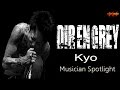 DIR EN GREY KYO Musician Spotlight