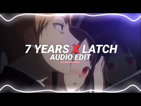 7 years x latch - lukas graham x sam smith [edit audio]