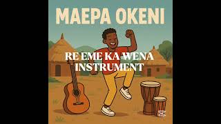 Download lagu RE EME KA WENA INSTRUMENT (ft OKENI MAEPA) mp3