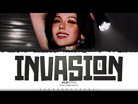 YEJI (ITZY) 'Invasion' Lyrics (예지 Invasion 가사) [Color Coded Han_Rom_Eng] | ShadowByYoongi