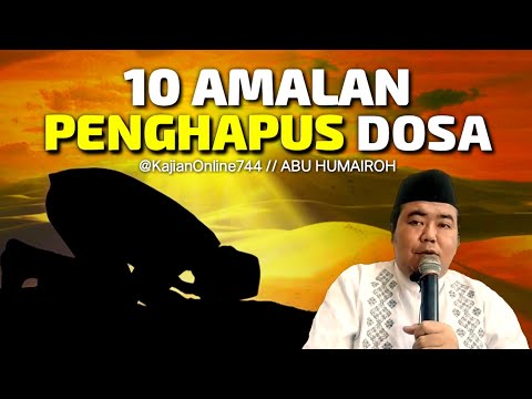 10 AMALAN RINGAN PENGHAPUS DOSA // ABU HUMAIROH @KajianOnline744 @HumairohChannelNew
