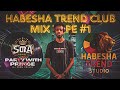 DJ SORA PRINCE HABESHA TREND ETHIOPIAN CLUB MIX 1