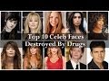 Top 10 Celeb Faces Destroyed By Drugs Celebs Answers Com