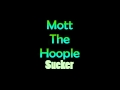 Mott The Hoople - Sucker 